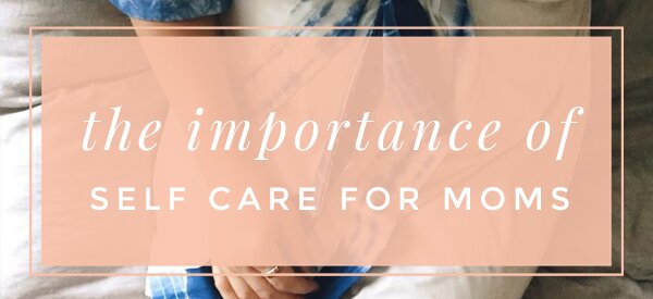 SELF CARE FOR MOMS